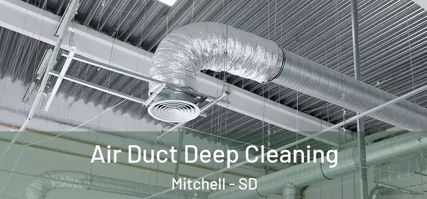  Air Duct Deep Cleaning Mitchell - SD