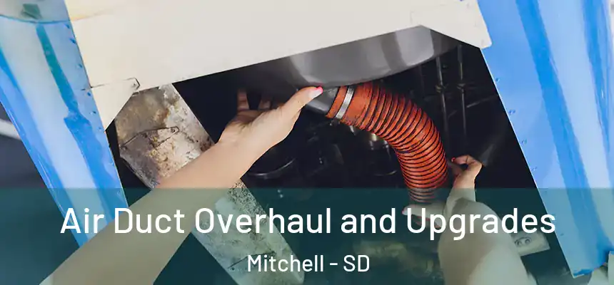  Air Duct Overhaul and Upgrades Mitchell - SD