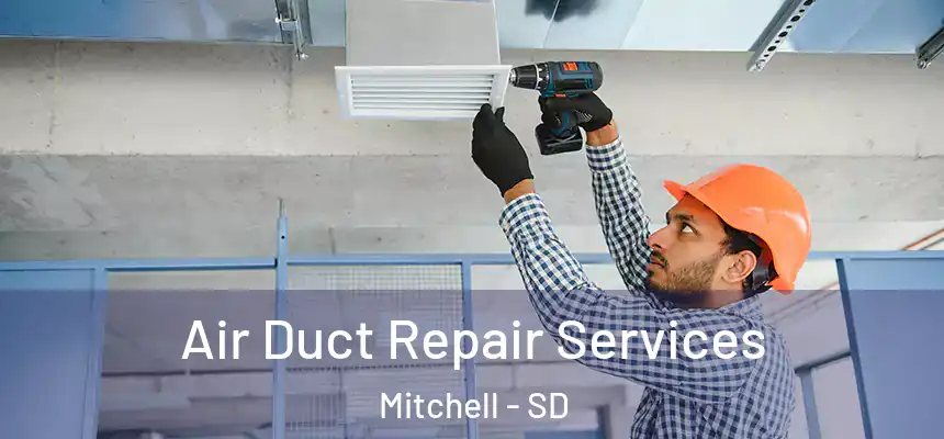  Air Duct Repair Services Mitchell - SD