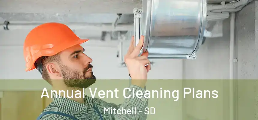  Annual Vent Cleaning Plans Mitchell - SD