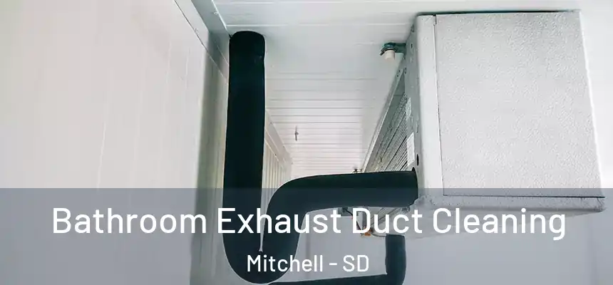  Bathroom Exhaust Duct Cleaning Mitchell - SD