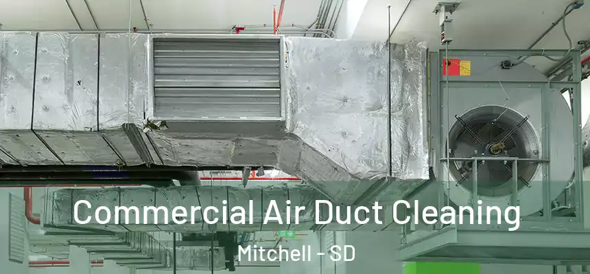  Commercial Air Duct Cleaning Mitchell - SD