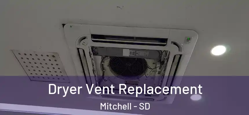  Dryer Vent Replacement Mitchell - SD