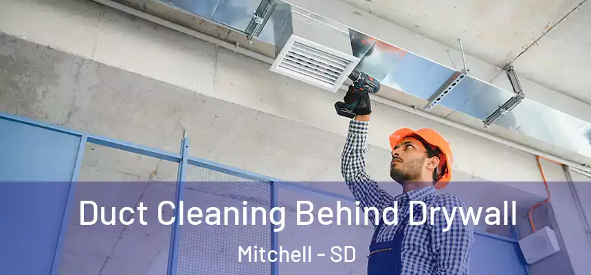 Duct Cleaning Behind Drywall Mitchell - SD