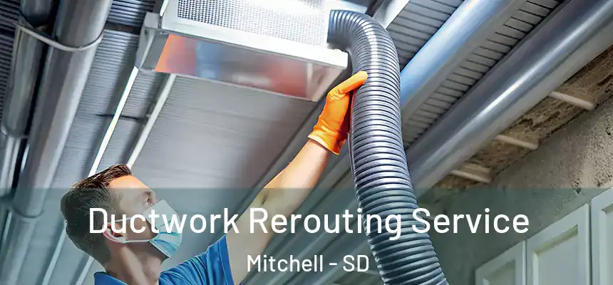  Ductwork Rerouting Service Mitchell - SD