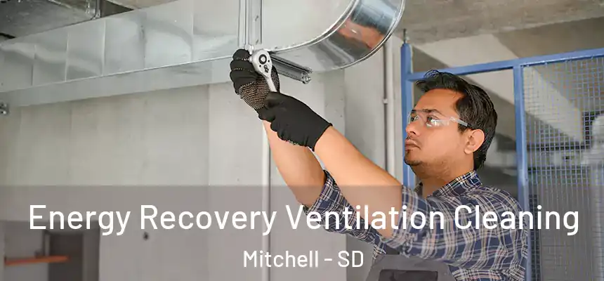  Energy Recovery Ventilation Cleaning Mitchell - SD