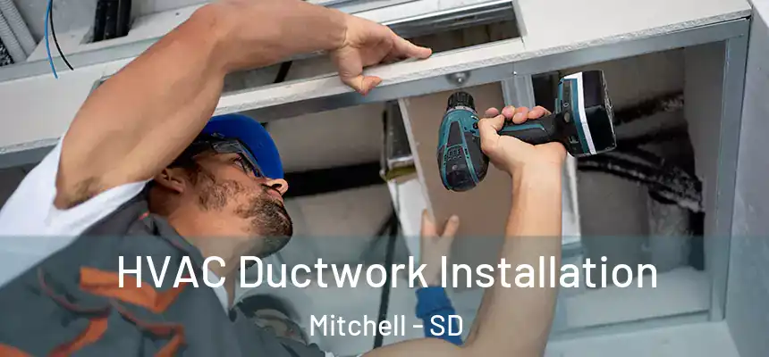 HVAC Ductwork Installation Mitchell - SD