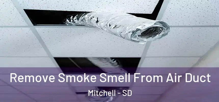  Remove Smoke Smell From Air Duct Mitchell - SD